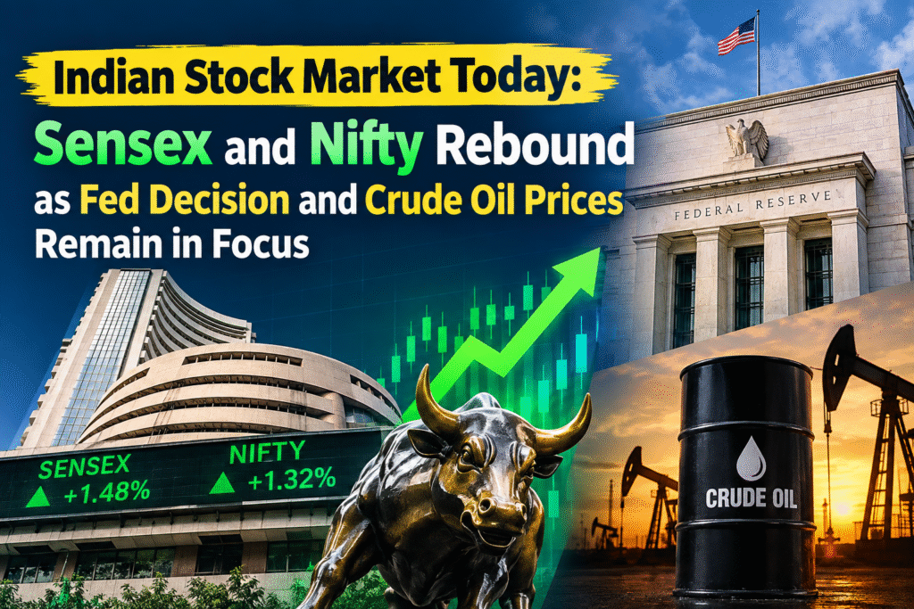 Indian-Stock-Market-Today-Sensex-and-Nifty-Rebound-as-Fed-Decision-and-Crude-Oil-Prices-Remain-in-Focus